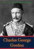 E-Book (epub) Charles George Gordon von Lt. -General William F. Butler
