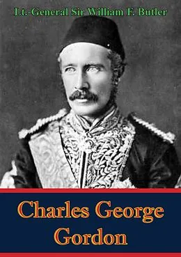 E-Book (epub) Charles George Gordon von Lt. -General William F. Butler