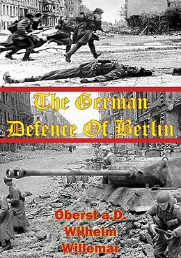E-Book (epub) German Defense Of Berlin von Oberst a. D. Wilhem Willemar