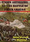 E-Book (epub) Union Artillery At The Battle Of Chickamauga von Major Michael J. Mammay