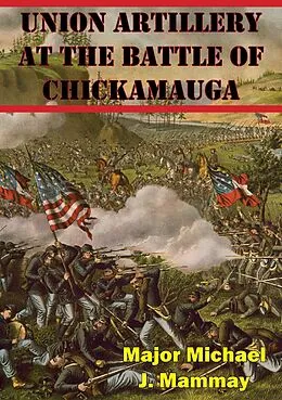 E-Book (epub) Union Artillery At The Battle Of Chickamauga von Major Michael J. Mammay