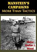 E-Book (epub) Manstein's Campaigns - More Than Tactics von Major Walter J. Wood