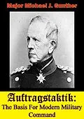 E-Book (epub) Auftragstaktik: The Basis For Modern Military Command von Major Michael J. Gunther