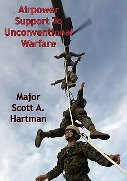 E-Book (epub) Airpower Support To Unconventional Warfare von Major Scott A. Hartman