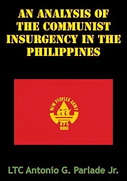 E-Book (epub) Analysis Of The Communist Insurgency In The Philippines von Ltc Antonio G. Parlade Jr.