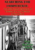 E-Book (epub) Searching For Competence: The Initial Combat Experience Of Untested US Army Divisions In World War II von Major Benjamin L. Bradley