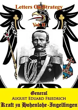 E-Book (epub) Letters On Strategy Vol. II [Illustrated Edition] von General August Eduard Friedrich Kraft Zu Hohenlohe-Ingelfingen