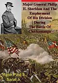 E-Book (epub) Major General Philip H. Sheridan And The Employment Of His Division During The Battle Of Chickamauga von Major Paul S. Sarat Jr.
