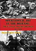 E-Book (epub) Operational Art In The Defense: The German Abwehrschlachten In 1918 von Major Frank Reiser