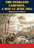 E-Book (epub) Overland Campaign, 4 May-15 June 1864 [Illustrated Edition] von David W. Hogan Jr.