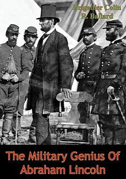 E-Book (epub) Military Genius Of Abraham Lincoln von Brigadier Colin R. Ballard