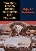 E-Book (epub) &quote;The Red-Legged Devils&quote;, Brooklyn's Best Regiment von Major T. J. Hartshorne