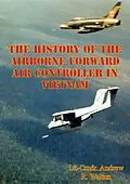 E-Book (epub) History Of The Airborne Forward Air Controller In Vietnam von Lt. -Cmdr. Andrew R. Walton