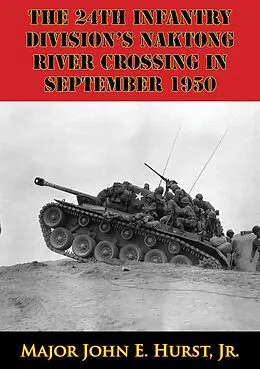 E-Book (epub) 24th Infantry Division's Naktong River Crossing In September 1950 von Major John E. Hurst Jr.