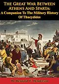 E-Book (epub) Great War Between Athens And Sparta: A Companion To The Military History Of Thucydides von Bernard W. Henderson