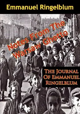 E-Book (epub) Notes From The Warsaw Ghetto: The Journal Of Emmanuel Ringelblum von Emmanuel Ringelblum
