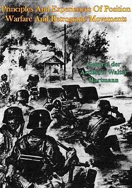 E-Book (epub) Principles And Experiences Of Position Warfare And Retrograde Movements von General der Artillerie Walter Hartmann