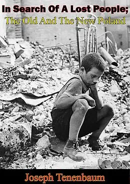 E-Book (epub) In Search Of A Lost People; The Old And The New Poland von Joseph Tenenbaum