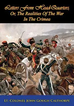 E-Book (epub) Letters From Head-Quarters von Lt. -Colonel John Gough Calthorpe