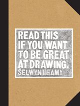 E-Book (epub) Read This if You Want to Be Great at Drawing von Selwyn Leamy