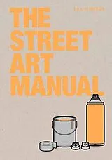 Kartonierter Einband The Street Art Manual von Barney Francis, Bill Posters