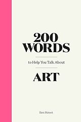Fester Einband 200 Words to Help You Talk About Art von Ben Street