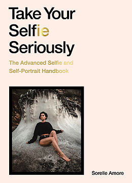 Couverture cartonnée Take Your Selfie Seriously de Sorelle Amore