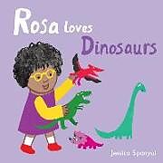 Pappband, unzerreissbar Rosa Loves Dinosaurs von Jessica Spanyol