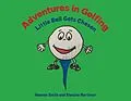 E-Book (epub) Adventures in Golfing - Little Ball Gets Chosen von Hannah Smith