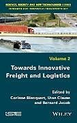 Livre Relié Towards Innovative Freight and Logistics de Corinne Blanquart, Uwe Clausen, Bernard Jacob