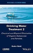 Livre Relié Drinking Water Treatment, Chemical and Physical Elimination of Organic Substances and Particles de Kader Gaid