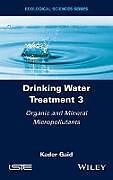 Livre Relié Drinking Water Treatment, Organic and Mineral Micropollutants de Kader Gaid