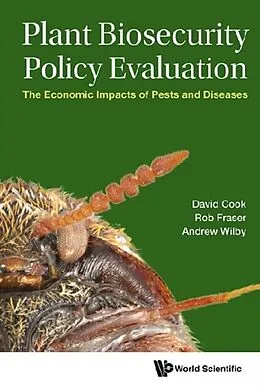 E-Book (epub) Plant Biosecurity Policy Evaluation: The Economic Impacts Of Pests And Diseases von Fraser Robert Fraser, Cook David Charles Cook, Wilby Andrew Wilby
