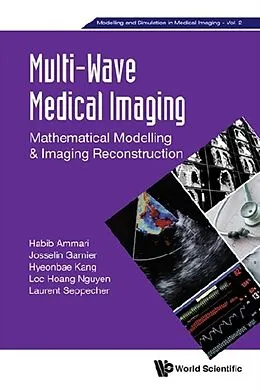 E-Book (epub) Multi-wave Medical Imaging: Mathematical Modelling And Imaging Reconstruction von Nguyen Loc Hoang Nguyen, Seppecher Laurent Seppecher, Kang Hyeonbae Kang