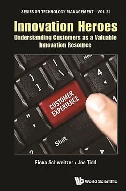 E-Book (epub) Innovation Heroes: Understanding Customers As A Valuable Innovation Resource von Schweitzer Fiona Schweitzer, Tidd Joe Tidd