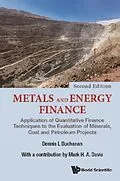 E-Book (epub) Metals And Energy Finance: Application Of Quantitative Finance Techniques To The Evaluation Of Minerals, Coal And Petroleum Projects (Second Edition) von Buchanan Dennis L Buchanan, Davis Mark H A Davis