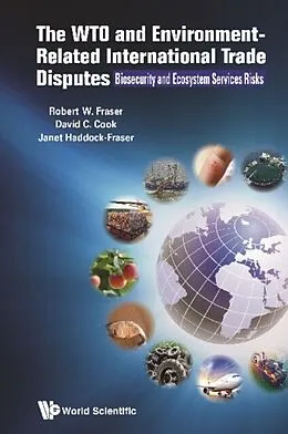 E-Book (epub) Wto And Environment-related International Trade Disputes, The: Biosecurity And Ecosystem Services Risks von Fraser Robert Fraser, Cook David Charles Cook, Haddock-fraser Janet Haddock-fraser