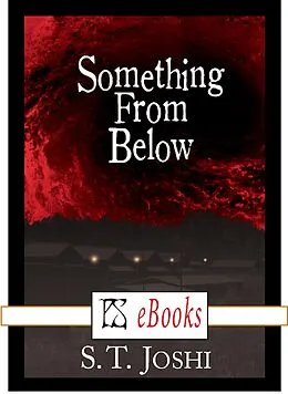 E-Book (epub) Something From Below von S. T. Joshi