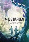 E-Book (epub) The Ice Garden & Other Stories von Eric Brown