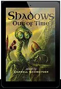 E-Book (epub) Shadows Out Of Time von Darrell Schweitzer, Nicholas Kaufmann, Tim Lees