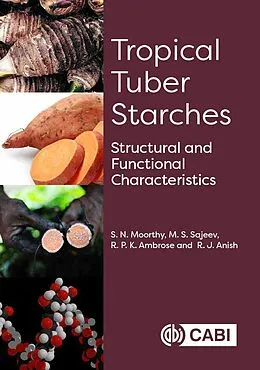 E-Book (epub) Tropical Tuber Starches von S N Moorthy, M S Sajeev, R P K Ambrose