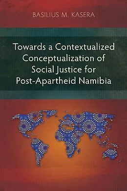 E-Book (epub) Towards a Contextualized Conceptualization of Social Justice for Post-Apartheid Namibia von Basilius M. Kasera