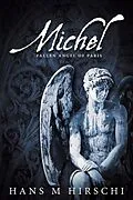 E-Book (epub) Michel: Fallen Angel of Paris von Hans M Hirschi