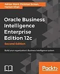 E-Book (epub) Oracle Business Intelligence Enterprise Edition 12c - Second Edition von Adrian Ward
