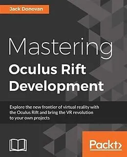 PDF Mastering Oculus Rift Development von Jack Donovan
