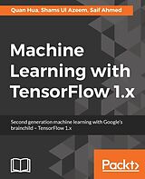 E-Book (epub) Machine Learning with TensorFlow 1.x von Quan Hua