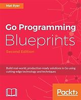 E-Book (epub) Go Programming Blueprints - Second Edition von Mat Ryer