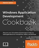 E-Book (epub) Windows Application Development Cookbook von Marcin Jamro