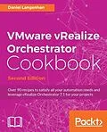 E-Book (epub) VMware vRealize Orchestrator Cookbook - Second Edition von Daniel Langenhan