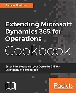 E-Book (epub) Extending Microsoft Dynamics 365 for Operations Cookbook von Simon Buxton